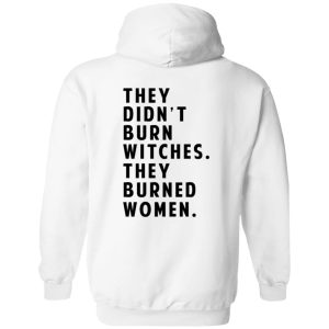 They Didn't Burn Witches They Burned Women T-Shirts, Hoodies 21