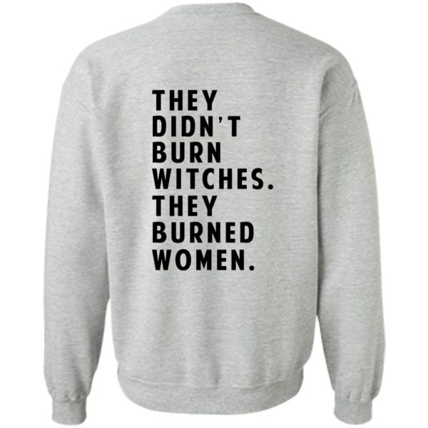 They Didn't Burn Witches They Burned Women T-Shirts, Hoodies 8