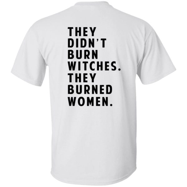 They Didn't Burn Witches They Burned Women T-Shirts, Hoodies 16