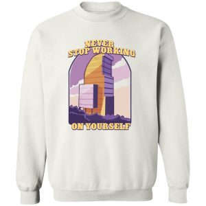 Never Stop Working On Yourself T-Shirts. Hoodies. Sweatshirt 16