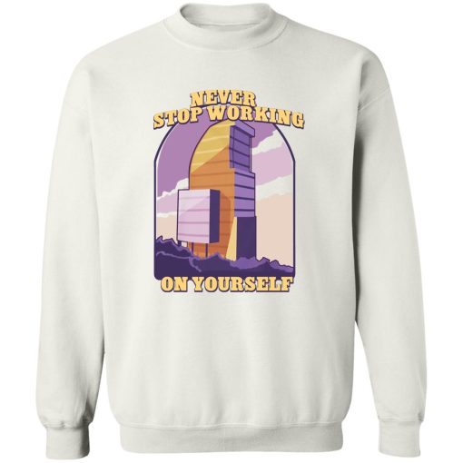 Never Stop Working On Yourself T-Shirts. Hoodies. Sweatshirt - Image 5