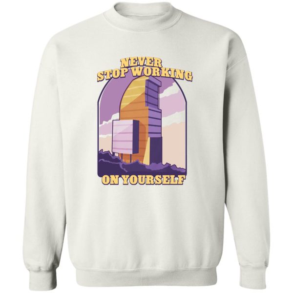 Never Stop Working On Yourself T-Shirts. Hoodies. Sweatshirt 5