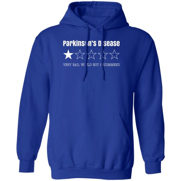 Parkinson's Disease Very Bad Would Not Recommend T-Shirts. Hoodies. Sweatshirt 2