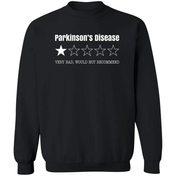 Parkinson's Disease Very Bad Would Not Recommend T-Shirts. Hoodies. Sweatshirt 5