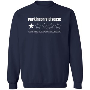 Parkinson's Disease Very Bad Would Not Recommend T-Shirts. Hoodies. Sweatshirt 17
