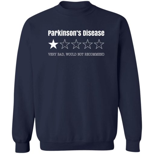 Parkinson's Disease Very Bad Would Not Recommend T-Shirts. Hoodies. Sweatshirt - Image 6