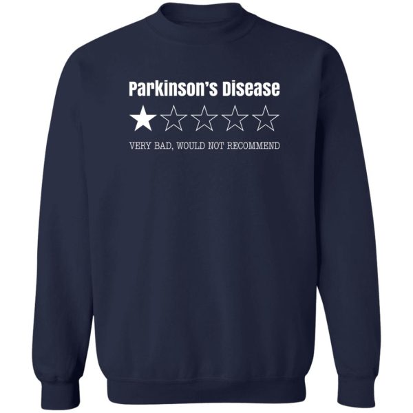 Parkinson's Disease Very Bad Would Not Recommend T-Shirts. Hoodies. Sweatshirt 6