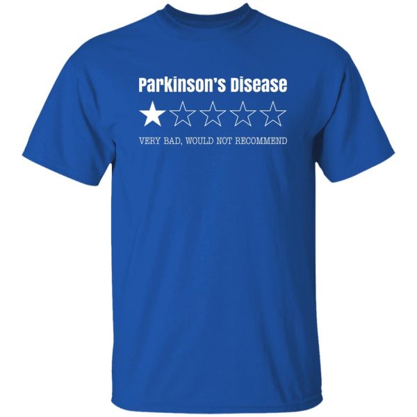 Parkinson's Disease Very Bad Would Not Recommend T-Shirts. Hoodies. Sweatshirt 7