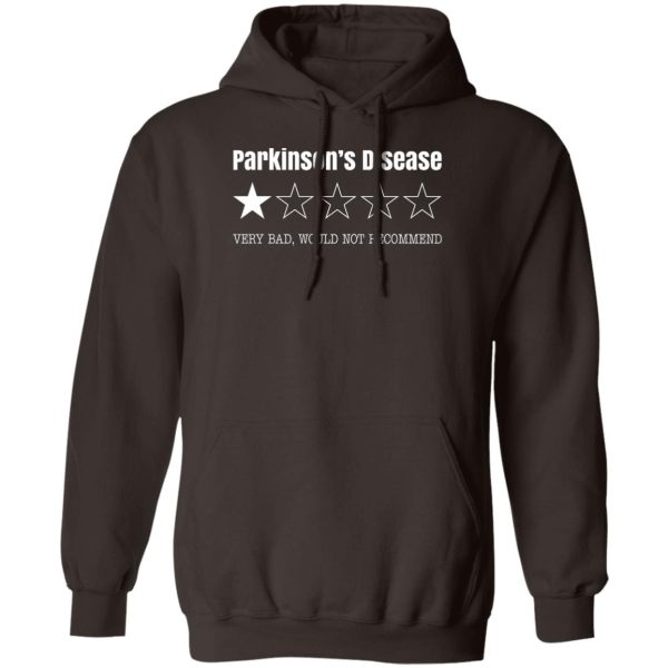 Parkinson's Disease Very Bad Would Not Recommend T-Shirts. Hoodies. Sweatshirt 4