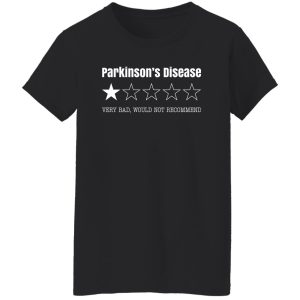 Parkinson's Disease Very Bad Would Not Recommend T-Shirts. Hoodies. Sweatshirt 23