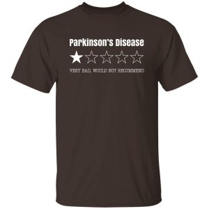 Parkinson's Disease Very Bad Would Not Recommend T-Shirts. Hoodies. Sweatshirt 21