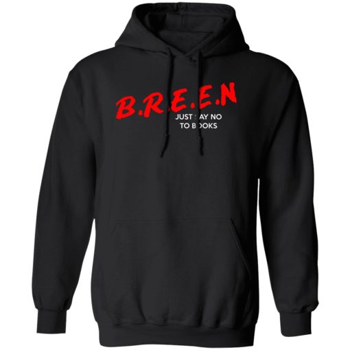 Breen Just Say No To Books T-Shirts. Hoodies. Sweatshirt 1