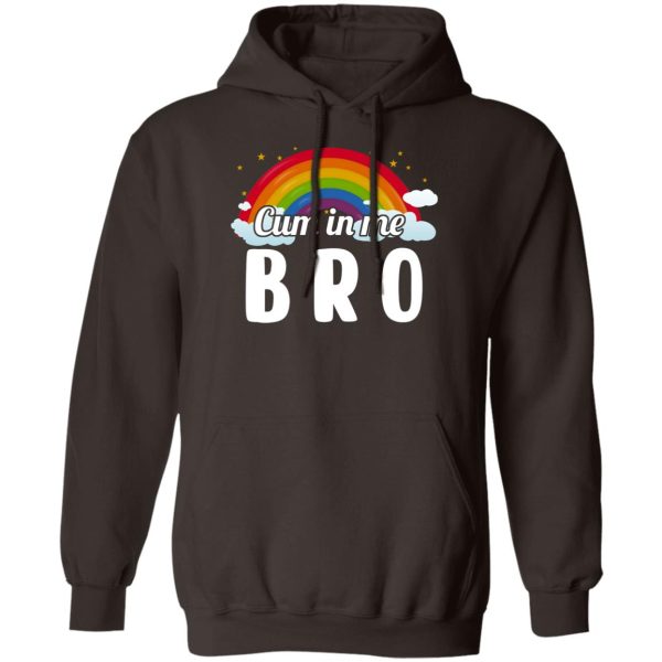 Cum In Me Bro LGBT T-Shirts. Hoodies. Sweatshirt 2