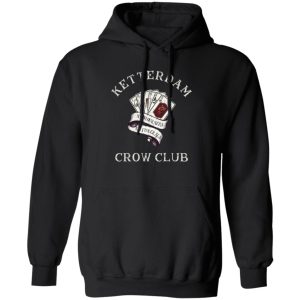 Ketterdam Crow Club T-Shirts. Hoodies. Sweatshirt Funny Quotes