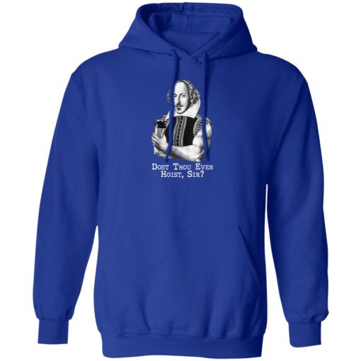 Dost Thou Even Hoist Sir T-Shirts. Hoodies. Sweatshirt 3