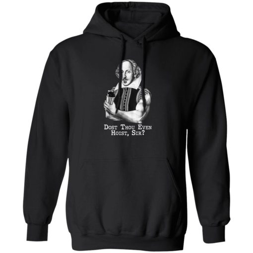 Dost Thou Even Hoist Sir T-Shirts. Hoodies. Sweatshirt 1