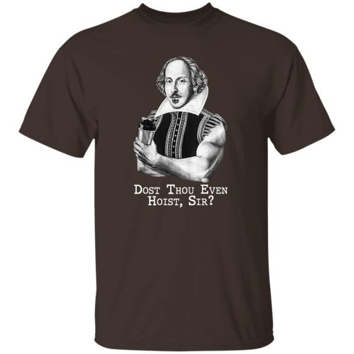 Dost Thou Even Hoist Sir T-Shirts. Hoodies. Sweatshirt 8