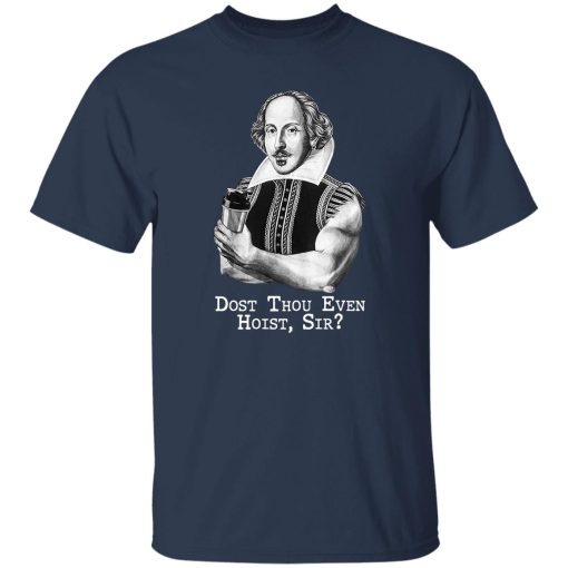 Dost Thou Even Hoist Sir T-Shirts. Hoodies. Sweatshirt 10