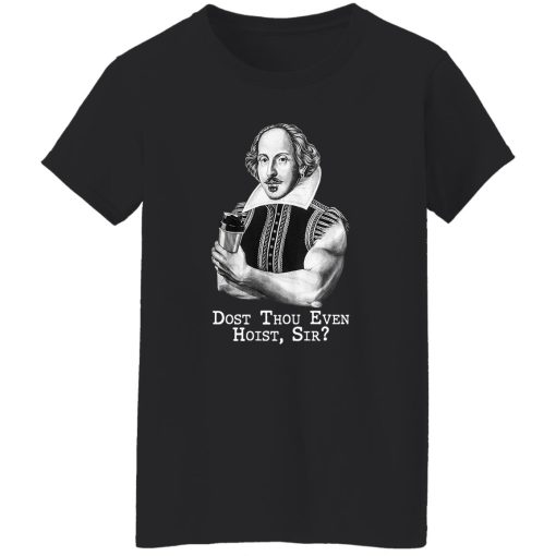 Dost Thou Even Hoist Sir T-Shirts. Hoodies. Sweatshirt 11