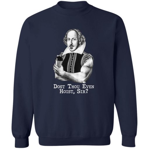 Dost Thou Even Hoist Sir T-Shirts. Hoodies. Sweatshirt 6