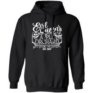 Evil Queen Apple Orchard You Pick We Poison T-Shirts. Hoodies. Sweatshirt Movie