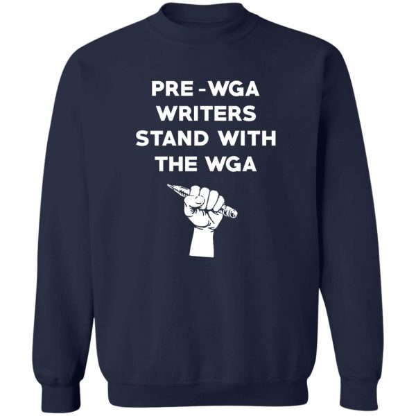 Pre Wga Writers Stand With The Wga T-Shirts. Hoodies 6