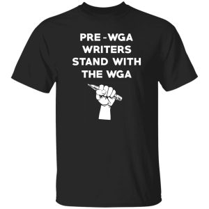 Pre Wga Writers Stand With The Wga T-Shirts. Hoodies 20