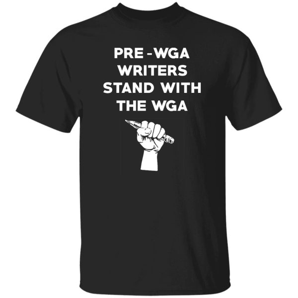Pre Wga Writers Stand With The Wga T-Shirts. Hoodies 9