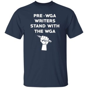 Pre Wga Writers Stand With The Wga T-Shirts. Hoodies 21
