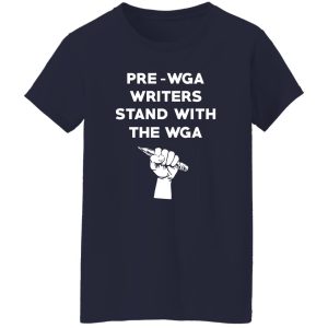 Pre Wga Writers Stand With The Wga T-Shirts. Hoodies 22