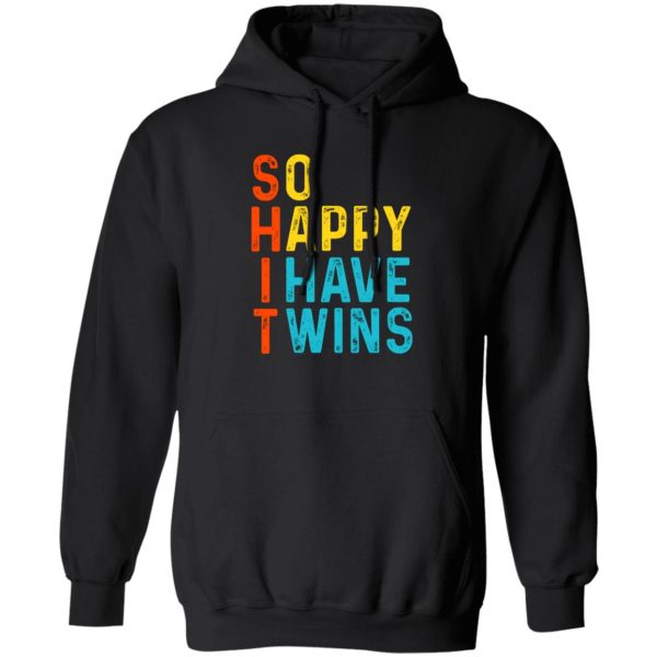 So Happy I Have Twins Shit T-Shirts. Hoodies 1