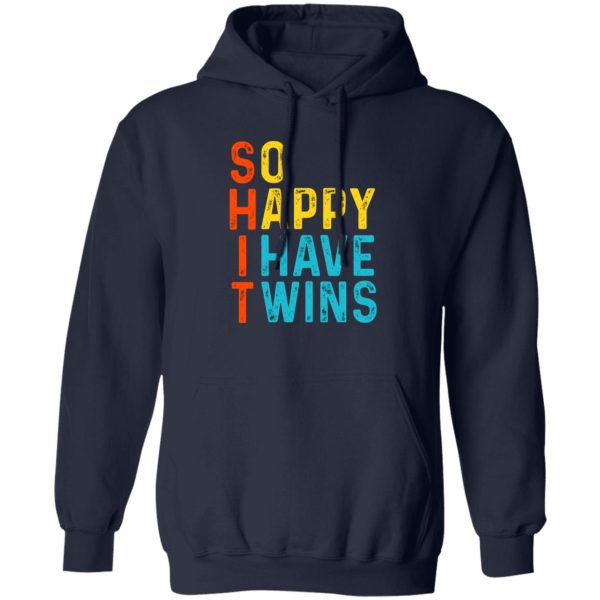 So Happy I Have Twins Shit T-Shirts. Hoodies 4