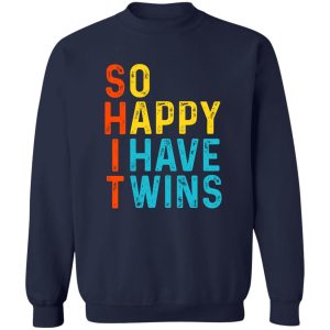 So Happy I Have Twins Shit T-Shirts. Hoodies 17