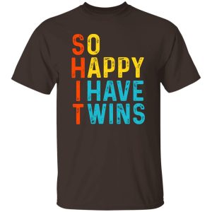So Happy I Have Twins Shit T-Shirts. Hoodies 18