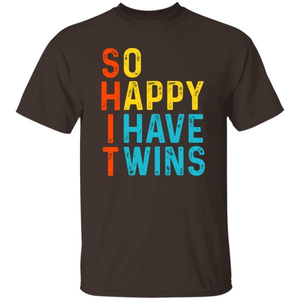 So Happy I Have Twins Shit T-Shirts. Hoodies 7