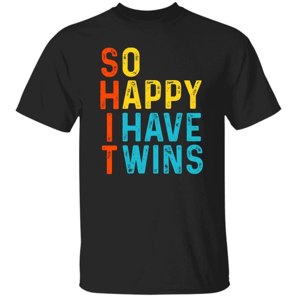 So Happy I Have Twins Shit T-Shirts. Hoodies 8