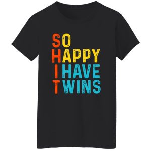 So Happy I Have Twins Shit T-Shirts. Hoodies 22