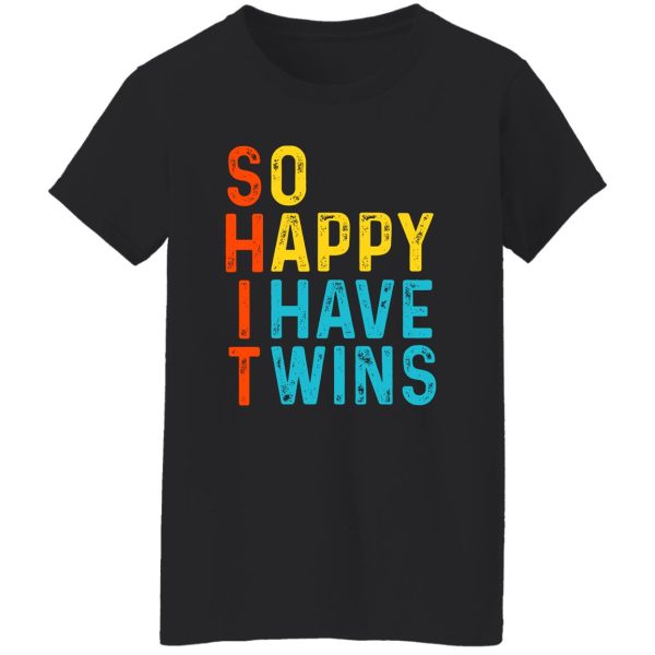 So Happy I Have Twins Shit T-Shirts. Hoodies 11