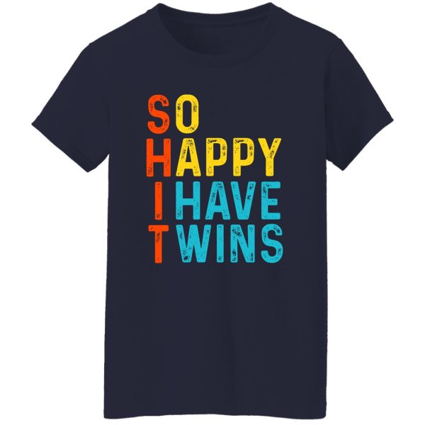 So Happy I Have Twins Shit T-Shirts. Hoodies 12