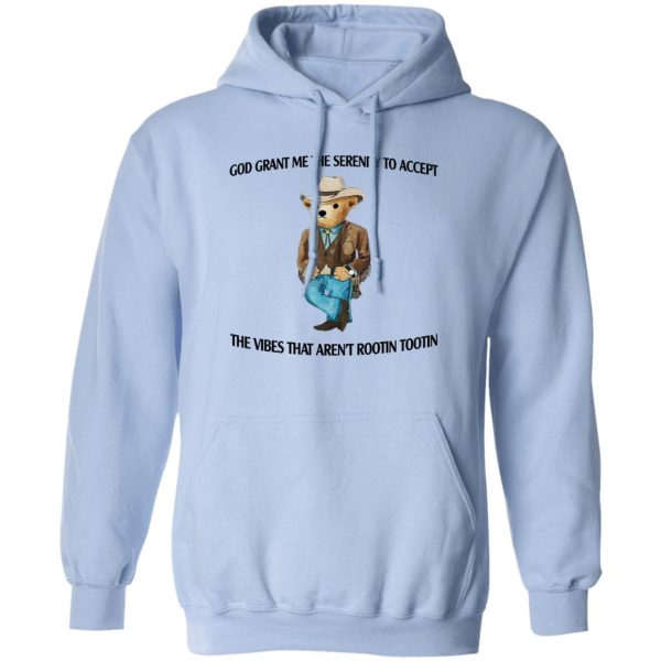 God Grant Me The Serenity To Accept The Vibes That Aren't Rootin Tootin T-Shirts. Hoodies 3
