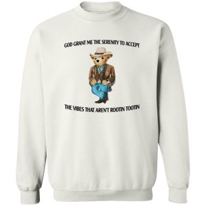 God Grant Me The Serenity To Accept The Vibes That Aren't Rootin Tootin T-Shirts. Hoodies 16