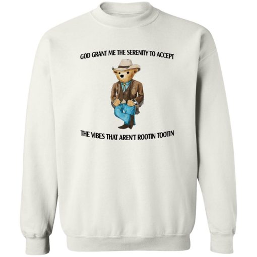 God Grant Me The Serenity To Accept The Vibes That Aren't Rootin Tootin T-Shirts. Hoodies - Image 5