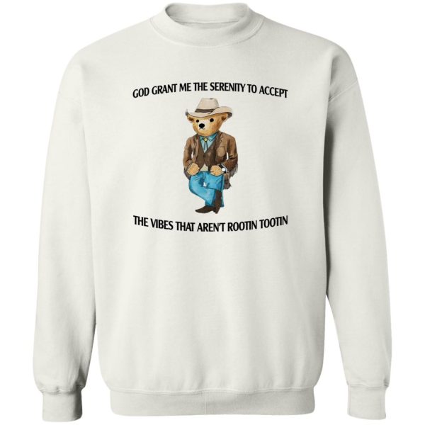 God Grant Me The Serenity To Accept The Vibes That Aren't Rootin Tootin T-Shirts. Hoodies 5