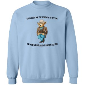 God Grant Me The Serenity To Accept The Vibes That Aren't Rootin Tootin T-Shirts. Hoodies 17