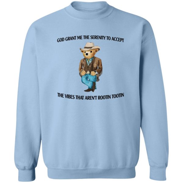 God Grant Me The Serenity To Accept The Vibes That Aren't Rootin Tootin T-Shirts. Hoodies 6