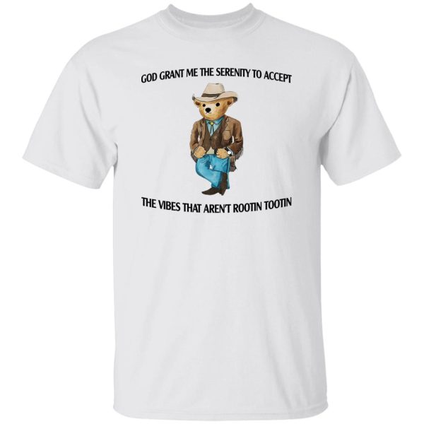 God Grant Me The Serenity To Accept The Vibes That Aren't Rootin Tootin T-Shirts. Hoodies 8