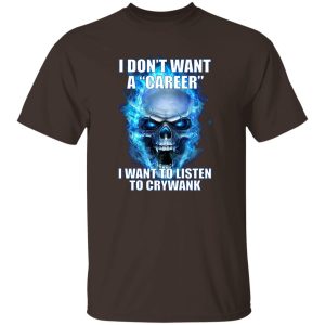 I Don't Want A Career Want To Listen To Crywank T-Shirts. Hoodies 20