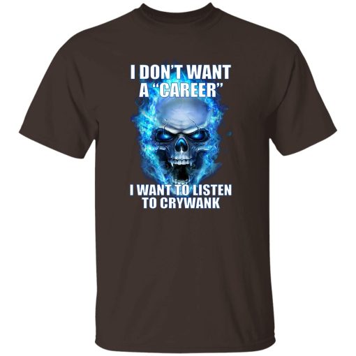 I Don't Want A Career Want To Listen To Crywank T-Shirts. Hoodies - Image 9