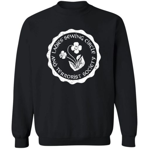 Ladies Sewing Circle And Terrorist Society T-Shirts, Hoodies 3