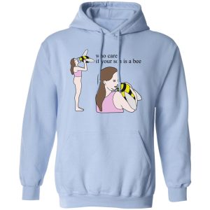 Who Cares If Your Son Is A Bee T-Shirts. Hoodies 14